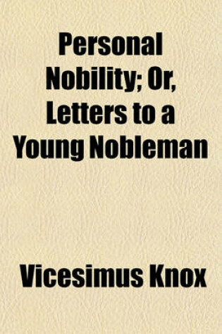 Cover of Personal Nobility; Or, Letters to a Young Nobleman