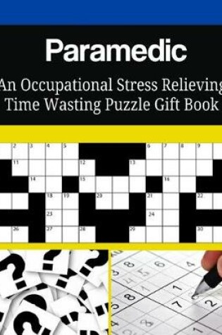 Cover of Paramedic An Occupational Stress Relieving Time Wasting Puzzle Gift Book