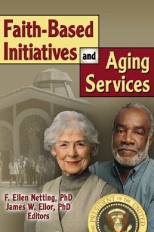 Cover of Faith-Based Initiatives and Aging Services