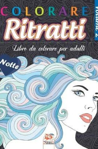 Cover of Colorare Ritratti 2 - Notte