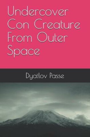 Cover of Undercover Con Creature From Outer Space