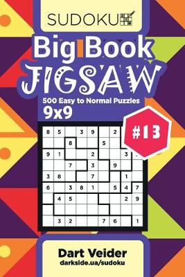 Cover of Big Book Sudoku Jigsaw - 500 Easy to Normal Puzzles 9x9 (Volume 13)