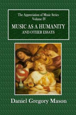 Cover of Music as a Humanity and Other Essays