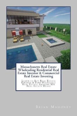 Book cover for Massachusetts Real Estate Wholesaling Residential Real Estate Investor & Commercial Real Estate Investing