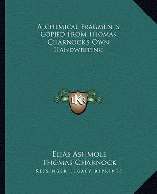 Book cover for Alchemical Fragments Copied from Thomas Charnock's Own Handwriting