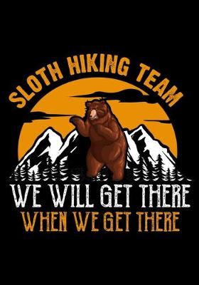 Book cover for Sloth Hiking Team We Will Get There When We Get There