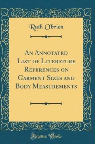 Cover of An Annotated List of Literature References on Garment Sizes and Body Measurements (Classic Reprint)