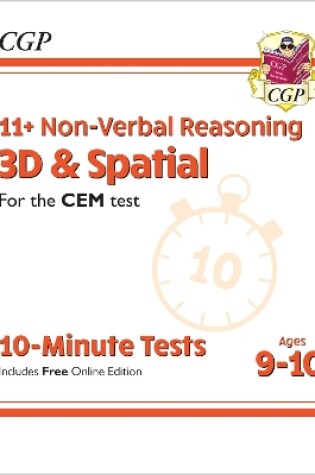 Cover of 11+ CEM 10-Minute Tests: Non-Verbal Reasoning 3D & Spatial - Ages 9-10 (with Online Edition)