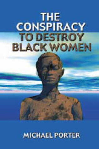 Cover of The Conspiracy to Destroy Black Women