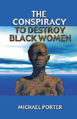 Book cover for The Conspiracy to Destroy Black Women