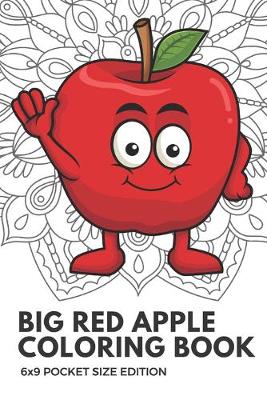 Book cover for Big Red Apple Coloring Book 6x9 Pocket Size Edition