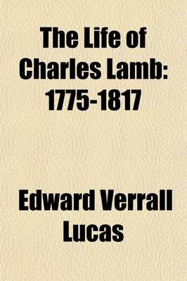 Book cover for The Life of Charles Lamb (Volume 1); 1775-1817