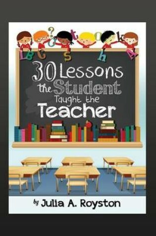 Cover of 30 Lessons the Student Taught the Teacher