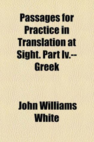 Cover of Passages for Practice in Translation at Sight. Part IV.--Greek