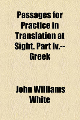 Book cover for Passages for Practice in Translation at Sight. Part IV.--Greek