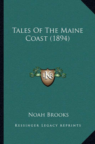 Cover of Tales of the Maine Coast (1894) Tales of the Maine Coast (1894)