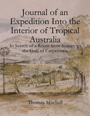 Book cover for Journal of an Expedition Into the Interior of Tropical Australia: In Search of a Route from Sydney to the Gulf of Carpentaria