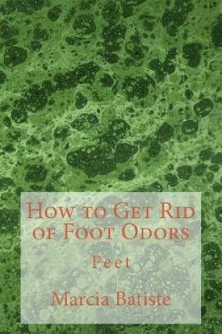 Cover of How to Get Rid of Foot Odors