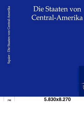 Book cover for Die Staaten Von Central-Amerika