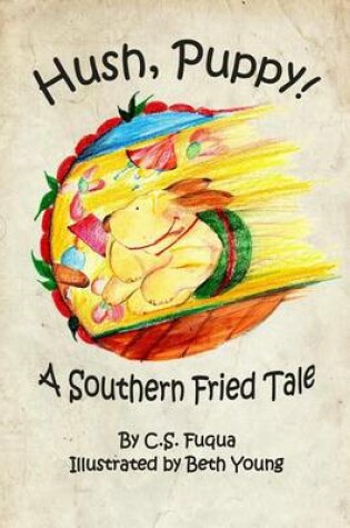 Cover of Hush, Puppy! A Southern Fried Tale