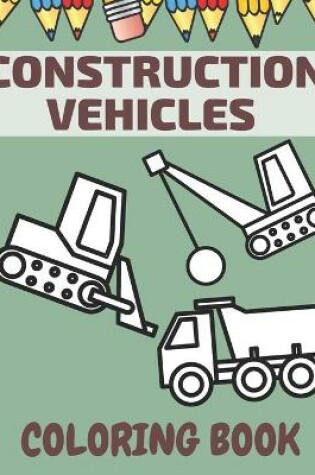 Cover of Construction Vehicles Coloring Book