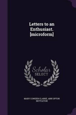 Cover of Letters to an Enthusiast. [Microform]