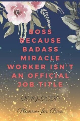 Cover of Boss Because Badass Miracle Worker Isn't an Official Job Title