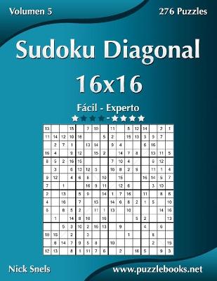 Cover of Sudoku Diagonal 16x16 - De Fácil a Experto - Volumen 5 - 276 Puzzles