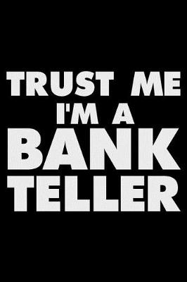 Book cover for Trust Me I'm a Bank Teller