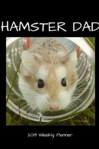 Cover of Hamster Dad 2019 Weekly Planner