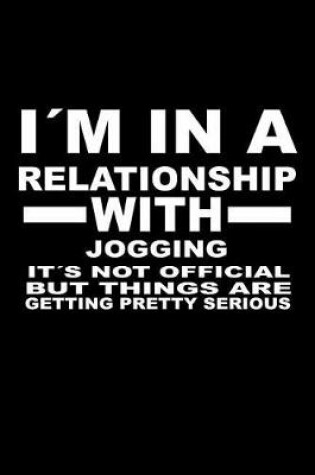 Cover of I'm In A Relationship with JOGGING It's not Official But Things Are Getting Pretty Serious