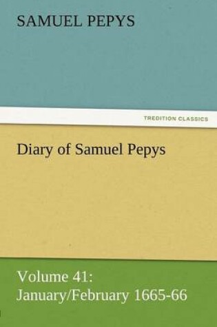 Cover of Diary of Samuel Pepys - Volume 41