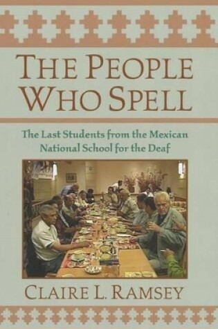 Cover of The People Who Spell - the Last Students from the Mexican National School for the Deaf