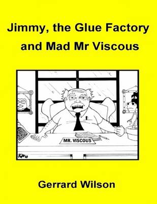 Book cover for Jimmy, the Glue Factory and Mad Mr Viscous