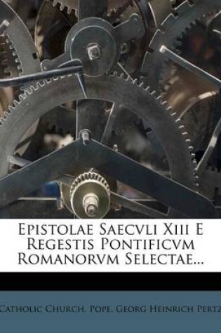 Cover of Epistolae Saecvli XIII E Regestis Pontificvm Romanorvm Selectae...