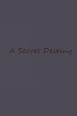 A Secret Destiny