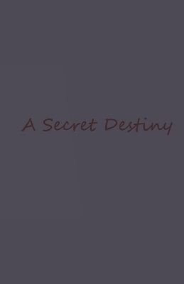 Cover of A Secret Destiny