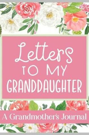 Cover of Letters To My Granddaughter A Grandmother's Journal