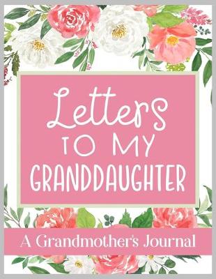 Book cover for Letters To My Granddaughter A Grandmother's Journal