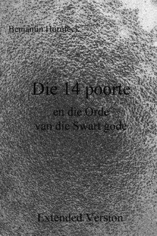 Cover of Die 14 Poorte En Die Orde Van Die Swart Gode Extended Version