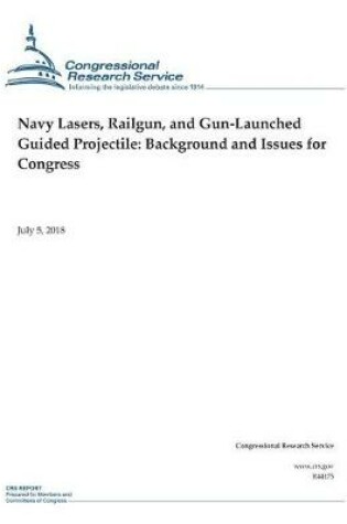 Cover of Navy Lasers, Railgun, and Gun-Launched Guided Projectile