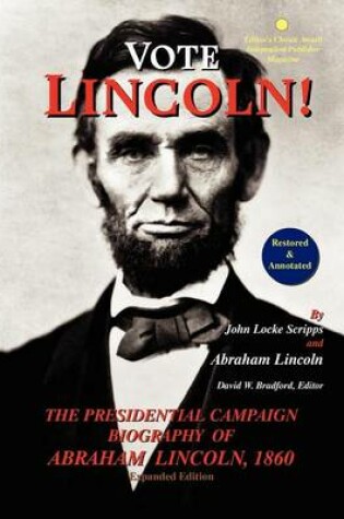 Cover of Vote Lincoln! the Presidential Campaign Biography of Abraham Lincoln, 1860; Restored and Annotated (Expanded Edition, Hardcover)