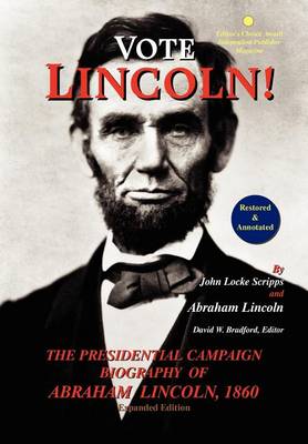 Book cover for Vote Lincoln! the Presidential Campaign Biography of Abraham Lincoln, 1860; Restored and Annotated (Expanded Edition, Hardcover)