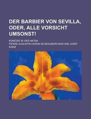 Book cover for Der Barbier Von Sevilla, Oder, Alle Vorsicht Umsonst!; Komodie in Vier Akten