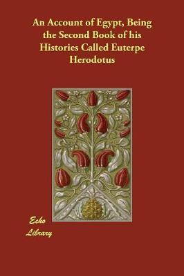 Book cover for An Account of Egypt, Being the Second Book of his Histories Called Euterpe