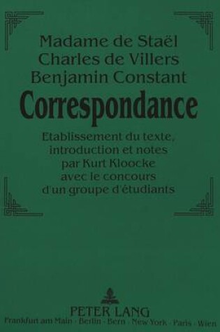 Cover of Madame de Stael - Charles de Villers - Benjamin Constant: . Correspondance.