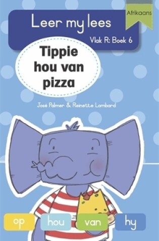 Cover of Leer my lees (Vlak R Grootboek 6): Tippie hou van pizza