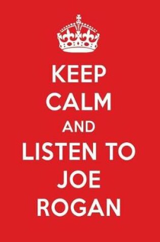 Cover of Keep Calm and Listen to Joe Rogan