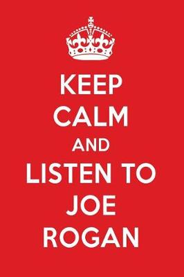 Book cover for Keep Calm and Listen to Joe Rogan