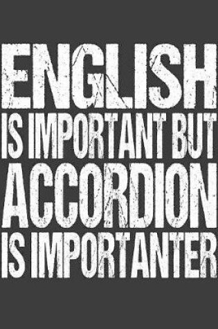 Cover of English Is Important But Accordion Is Importanter